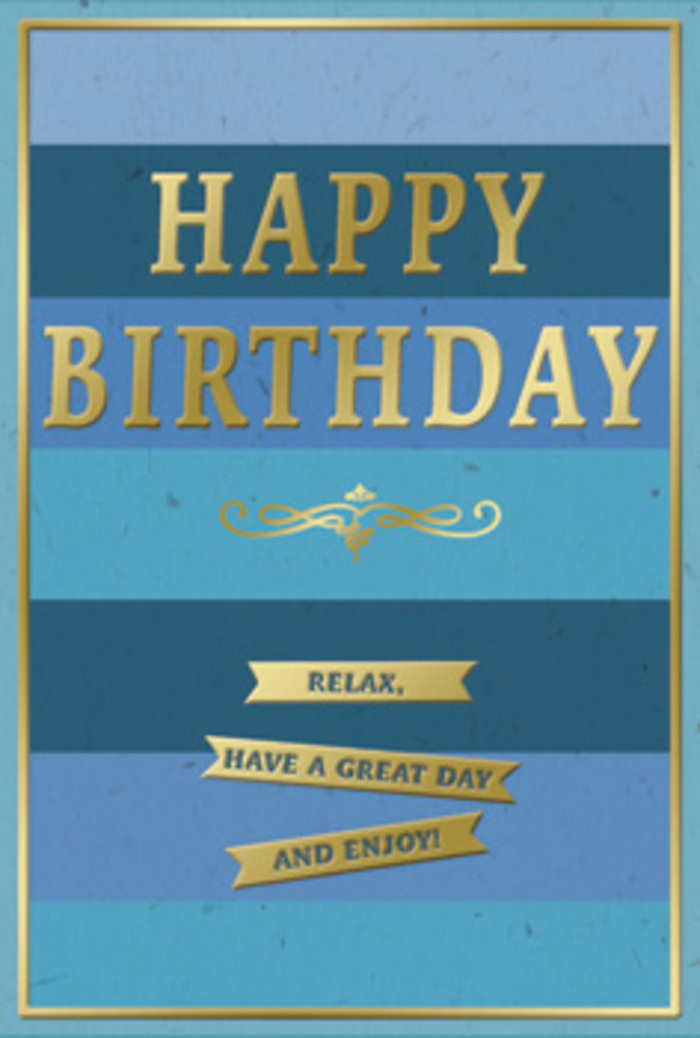 This birthday card is presented front-on, its carefully balanced composition and understated colour palette well suited to Bloomsbury's literary charm. The background is made up of broad horizontal stripes of blue, each band distinctly visible yet softly blended to create a soothing ombré progression. At the top and bottom, the blue is dark and inky-almost the shade of evening over a Bloomsbury terrace-while the central areas shift into mid-blue, teal, and finally a gentle, light sky tone. This layered arrangement draws attention naturally toward the center, where the greeting HAPPY BIRTHDAY stands in prominent, embossed gold capitals. The metallic letters glint subtly, not brashly, giving the card an air of quiet importance, like a favorite hardback on a well-curated bookshelf. Just beneath the main phrase lies an elegant golden flourish, a curved line of ornament that recalls classical bookplates and vintage stationery. Further down, three slender gold banners sit one beneath the other, each ribbon bearing part of a kind, easygoing message: Relax, have a great day and enjoy! These gold details rise from the surface of the card, offering a tactile foil texture against the velvety matte finish of the blue stripes. A narrow gold frame runs around the edges, containing the design the way a frame might hold a small print in a Bloomsbury townhouse. It's easy to picture this card alongside fresh birthday flowers on a side table in a flat near the British Museum, the gold highlights picking up faint glimmers of light. The overall impression is one of restrained celebration-gentle, thoughtful, and perfect for someone who appreciates calm beauty on their birthday.
